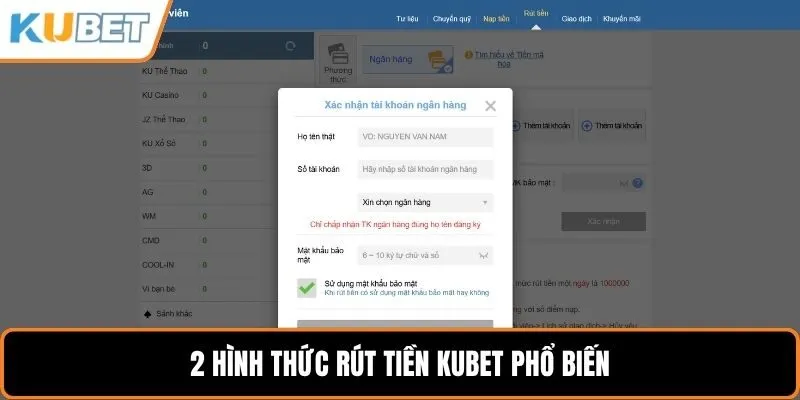 2 loại hình rút tiền KUBET chính là qua tài khoản ngân hàng và ví tiền ảo