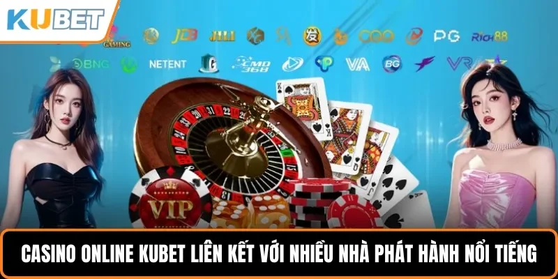Casino online KUBET liên kết với nhiều nhà phát hành nổi tiếng