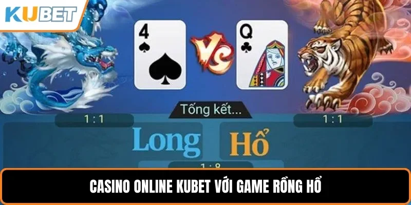 Casino online KUBET với game Rồng Hổ