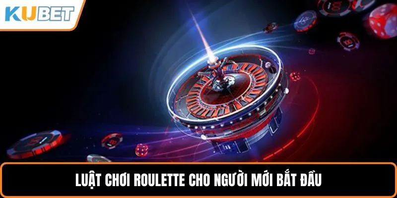 Luật chơi roulette cho người mới bắt đầu