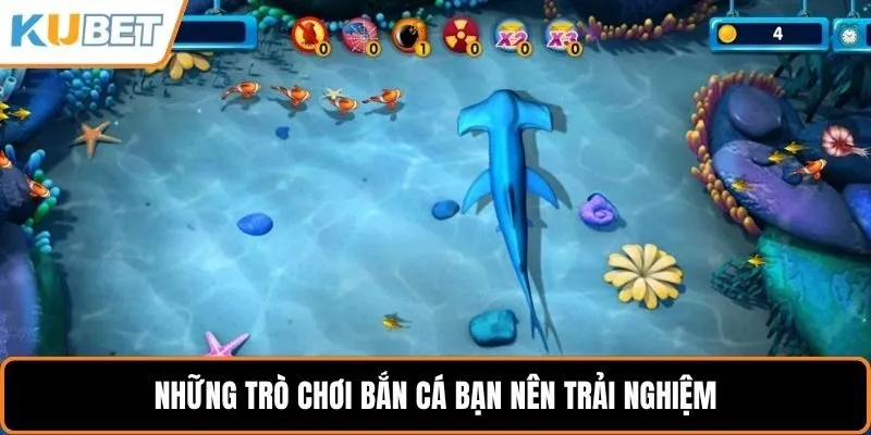 Những trò chơi bắn cá bạn nên trải nghiệm