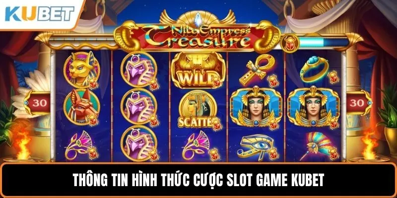 Thông tin hình thức cược slot game KUBET