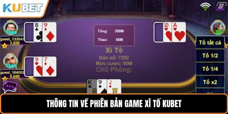 Thông tin về phiên bản game xì tố KUBET