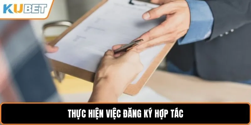 Thực hiện việc đăng ký hợp tác