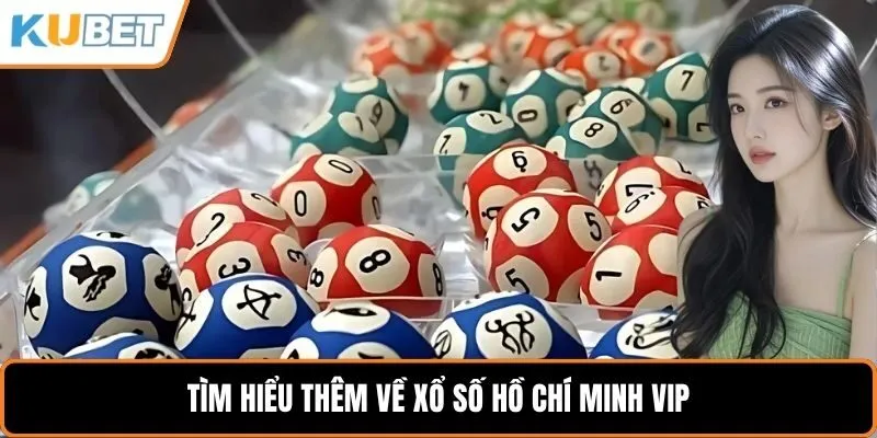Tìm hiểu thêm về xổ số Hồ Chí Minh Vip